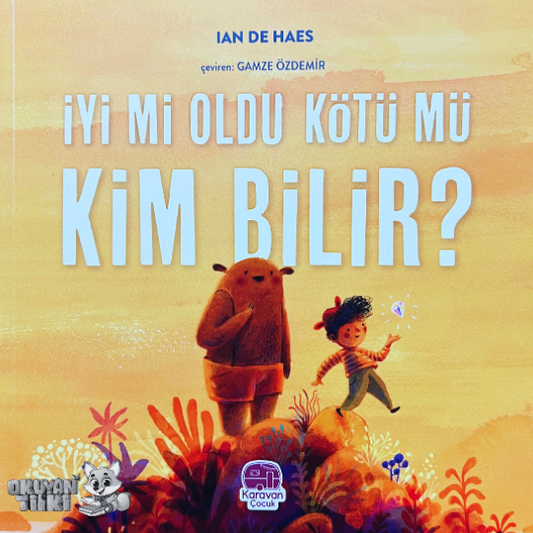 İyi mi Oldu Kötü mü Kim Bilir? (4+ Yaş)