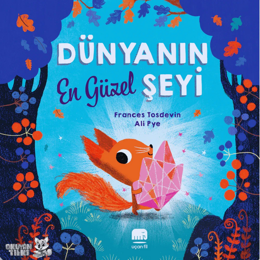 Dünyanın En Güzel Şeyi (3+ Yaş) - Okuyan Tilki