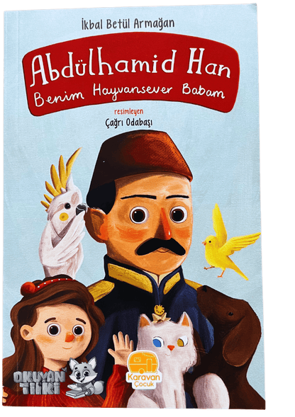 Abdülhamit Han: Benim Hayvansever Babam (7+ Yaş)