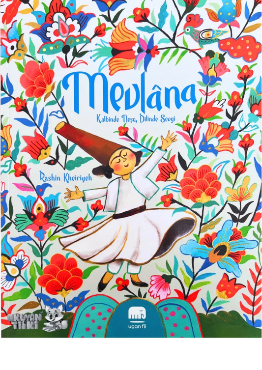 Mevlâna: Kalbinde Neşe, Dilinde Sevgi (6+ Yaş) - Okuyan Tilki