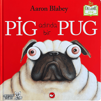 Pig Adında Bir Pug - Organik Kitap (4+ Yaş)
