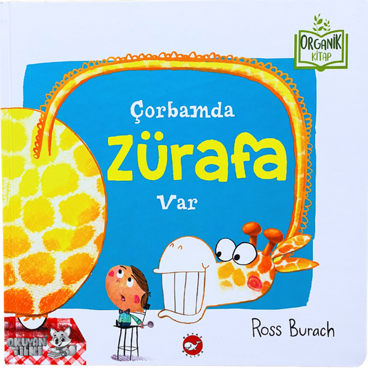 Çorbamda Zürafa Var - Organik Kitap (4+ Yaş)