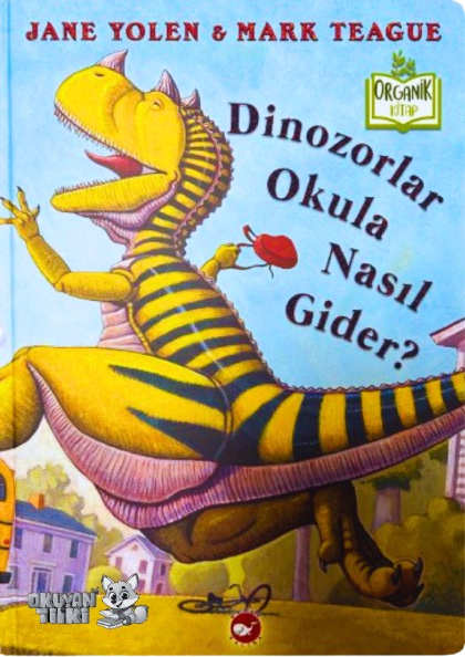 Dinozorlar Okula Nasıl Gider?  - Organik Kitap (4+ Yaş)