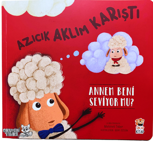 Azıcık Aklım Karıştı - Annem Beni Seviyor mu? (4+ Yaş)