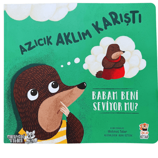 Azıcık Aklım Karıştı - Babam Beni Seviyor mu? (4+ Yaş)